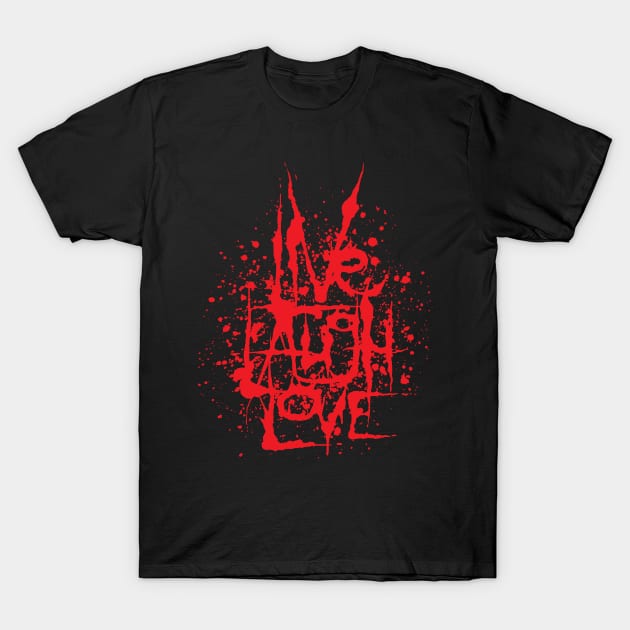 Live Laugh Love T-Shirt by Pufahl